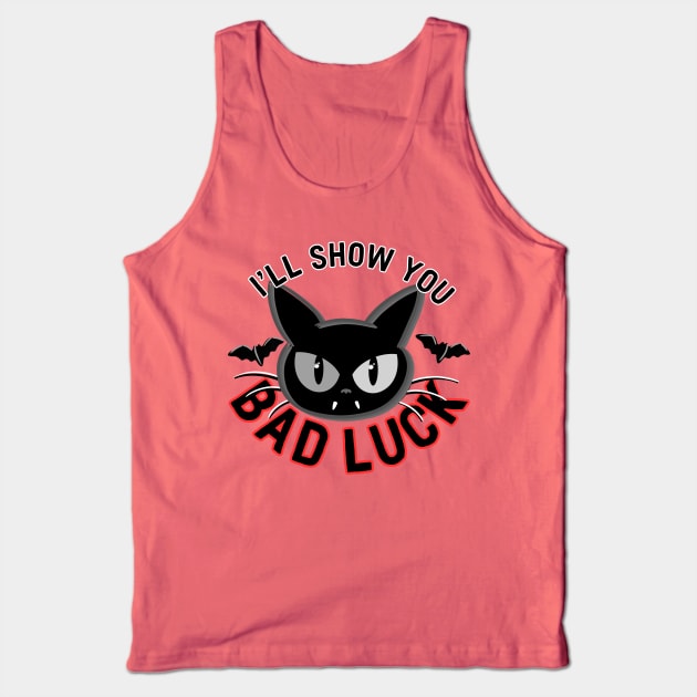 I'll Show You Bad Luck Tank Top by ShadowCatCreationsCo